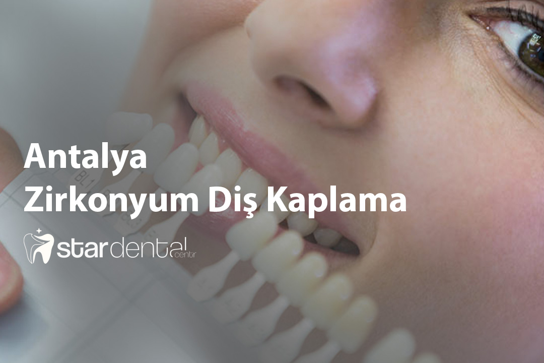 Antalya Zirkonyum Diş Kaplama